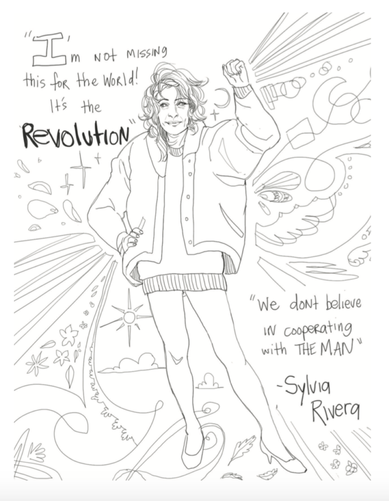 A colouring page featuring Sylvia Rivera saying "I'm not missing this for the world! It's the revolution. We don't believe in cooperating with the man."